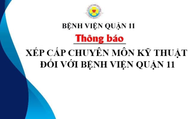 Thông báo kết quả xếp cấp chuyên môn kỹ thuật đối với Bệnh viện Quận 11